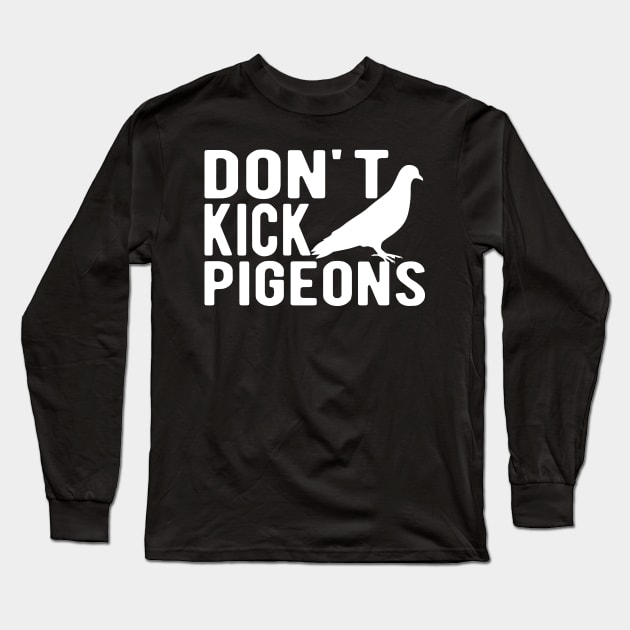 Pigeon - Don't kick pigeon Long Sleeve T-Shirt by KC Happy Shop